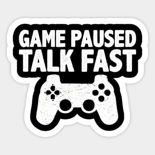 Video Game Paused Talk Fast Gamer Sticker